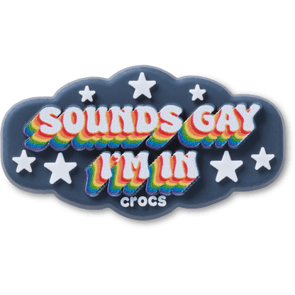 Sounds Gay Im In Jibbitz™ charms - Crocs